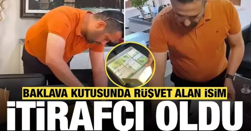 Baklava kutusunda rüşvet alan isim başkan yardımcısı itirafçı oldu
