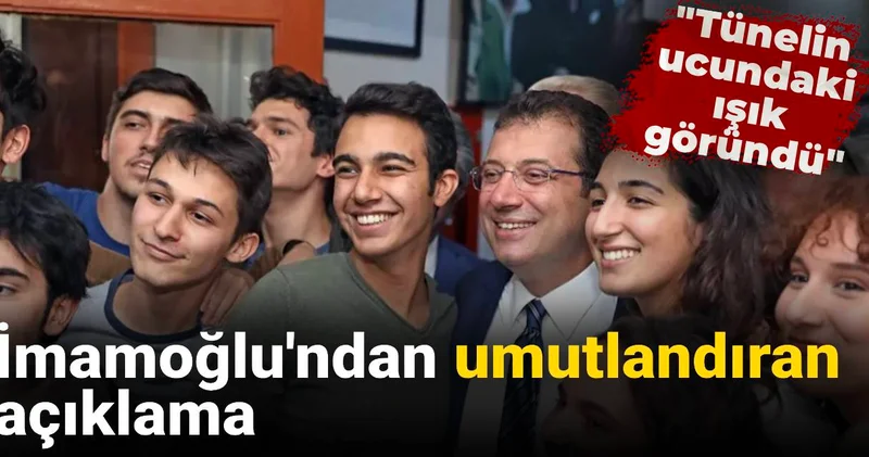 İmamoğlu dan umutlandıran açıklama: Tünelin ucundaki ışık göründü