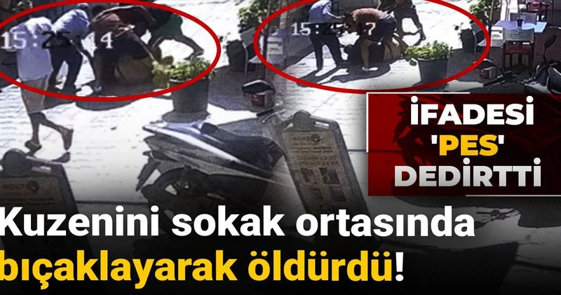 Kuzenini sokak ortasında bıçaklayarak öldürdü! İfadesi pes dedirtti