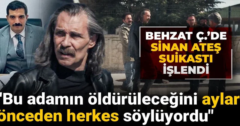Behzat Ç.’de Sinan Ateş suikastı işlendi: Bu adamın öldürüleceğini aylar önceden herkes söylüyordu