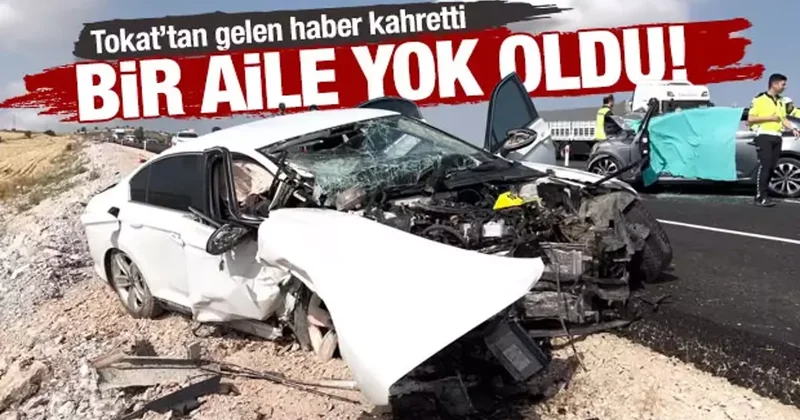 Tokat taki feci kazada bir aile yok oldu: 4 ölü, 1 i ağır 2 yaralı