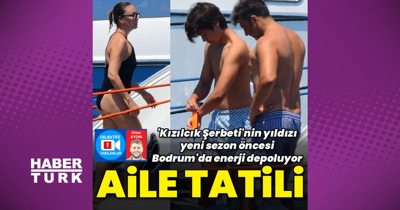 Kızılcık Şerbeti nin Ömer i Barış Kılıç, ailesiyle tatilde Magazin haberleri