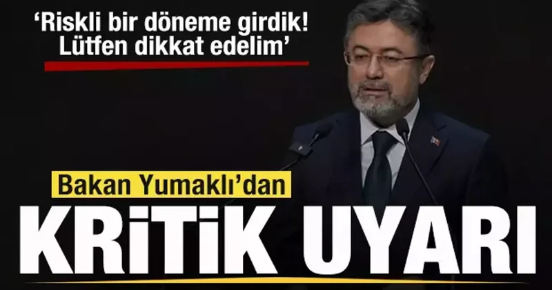 Bakan Yumaklı dan uyarı: Riskli bir döneme girdik! Lütfen dikkat edelim