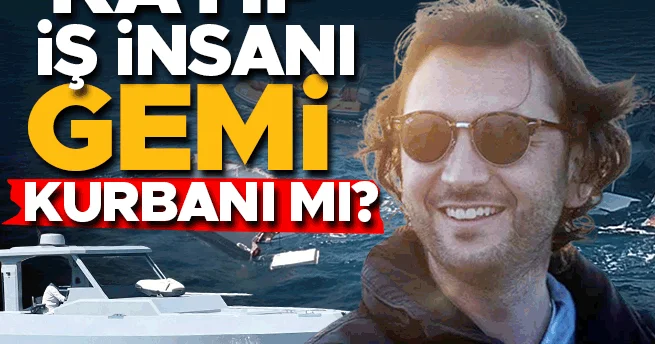 Kayıp işinsanı gemi kurbanı mı