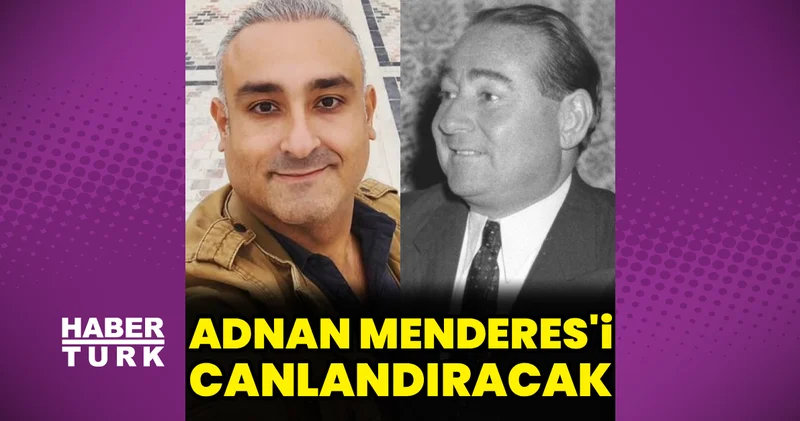 Rüştü Onur Atilla, Adnan Menderes i canlandıracak Magazin haberleri
