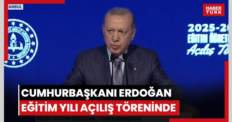 Cumhurbaşkanı Erdoğan eğitim yılı açılış töreninde