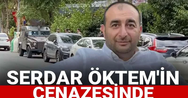Serdar Öktem in cenazesinde geniş güvenlik önlemi! MHP den katılım yok