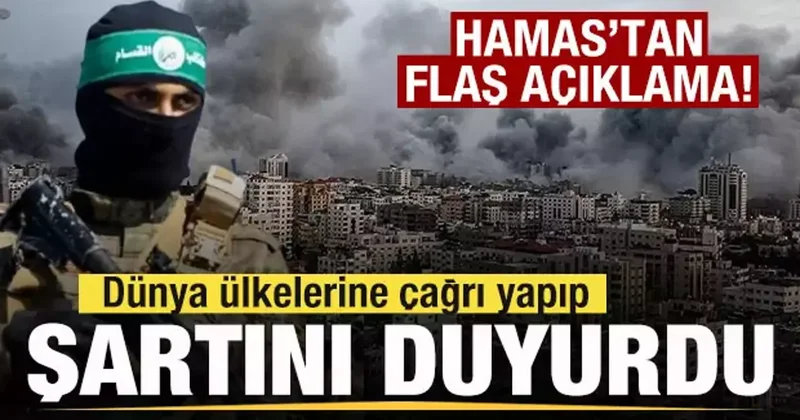 Hamas tan son dakika açıklaması! Dünya ülkelerine yapıp şartını duyurdu