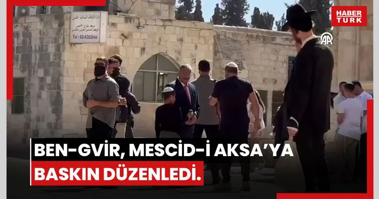 İsrailli aşırı sağcı bakan Ben Gvir, Sukot Bayramı bahanesiyle Mescid i Aksaya düzenlenen baskına katıldı
