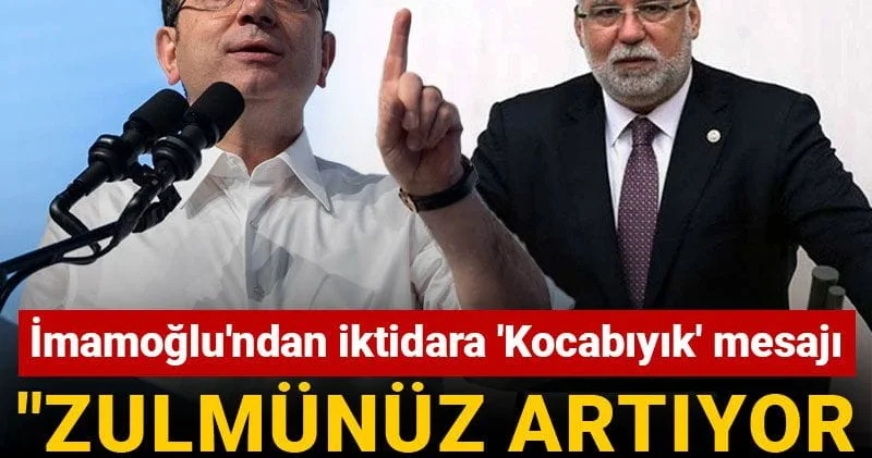 İmamoğlu ndan iktidara Kocabıyık mesajı: Zulmünüz artıyor gidişiniz hızlanıyor