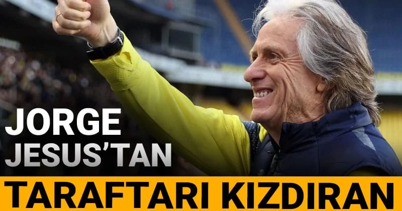 Jorge Jesus tan Fenerbahçe taraftarını kızdıran Mourinho iddiası