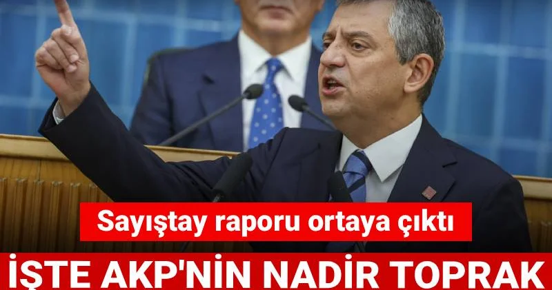 Özgür Özel gündeme getirdi... Sayıştay raporu ortaya çıktı: İşte AKP nin nadir toprak elementleri planı