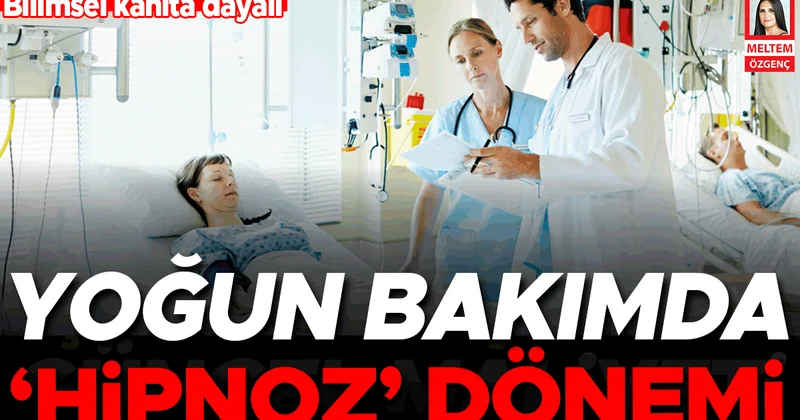 Yoğun bakımda ‘hipnoz’ dönemi