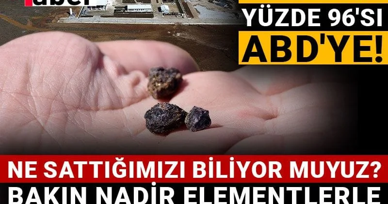 Ne sattığımızı biliyor muyuz? Bakın nadir elementlerle neler yapılıyor... Katma değerin yüzde 4 ü bize yüzde 96 sı ABD ye!