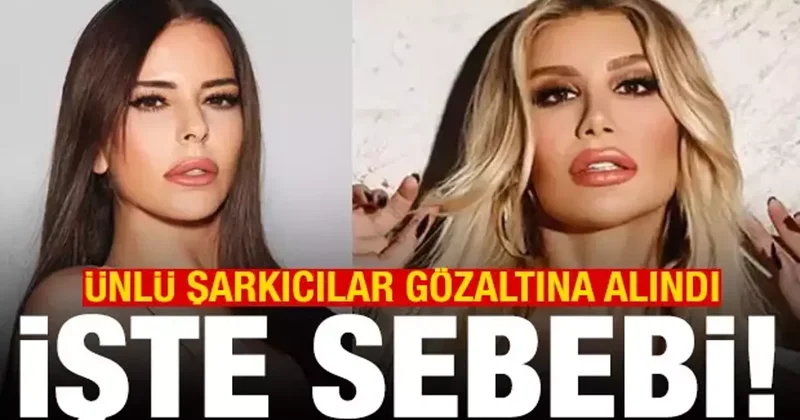 İrem Derici ve Simge Sağın gözaltına alındı! İşte sebebi