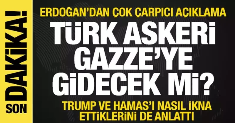 Erdoğan dan çarpıcı açıklama! Türk askeri Gazze ye gidecek mi?