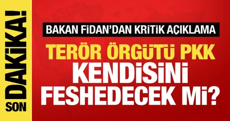 PKK kendisini feshedecek mi? Bakan Fidan dan kritik açıklama