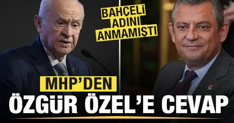 Devlet Bahçeli adını anmamıştı! MHP den Özgür Özel açıklaması
