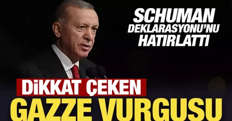 Son Dakika: Erdoğan, Schuman Deklarasyonu’nu hatırlattı: Dikkat çeken Gazze vurgusu
