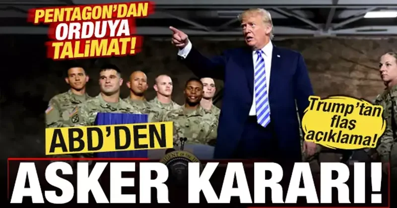 ABD den son dakika asker kararı! Pentagon dan orduya talimat! Trump tan flaş açıklama