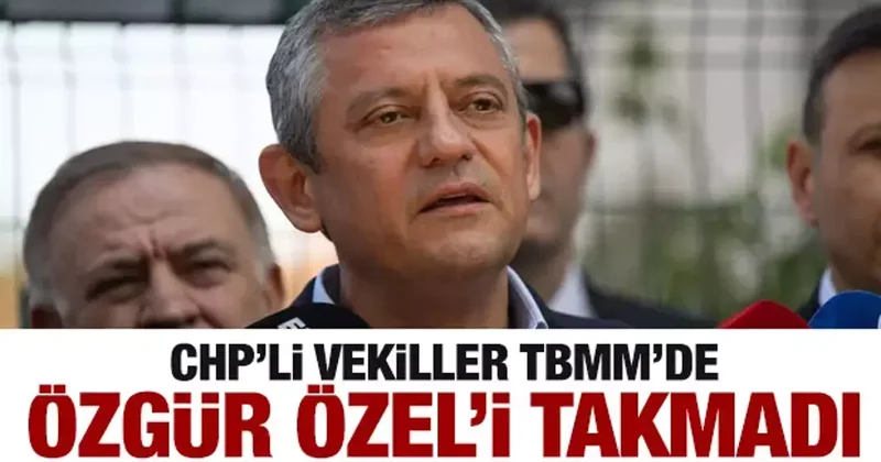 CHP li vekiller Özgür Özel i takmadı!
