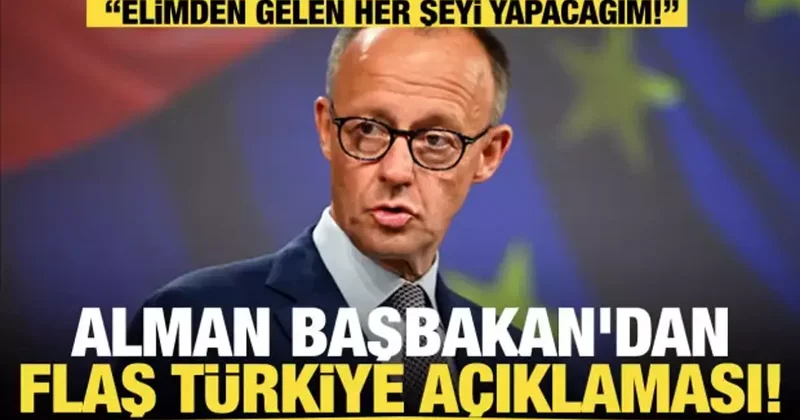 Son dakika... Alman Başbakan dan flaş Türkiye açıklaması!