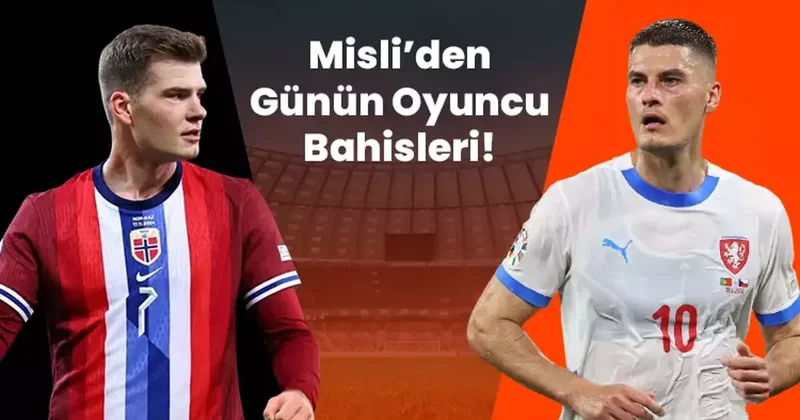 Norveç’te Alexander Sorloth, Çekya’da Patrik Schick! İşte Misli’den günün oyuncu bahisleri İddaa Spor Haberleri