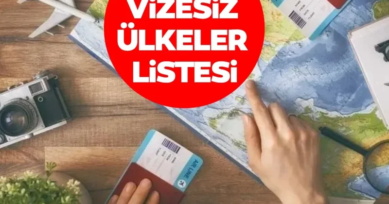 Vizesiz ülkeler 2025 listesi belli oldu: İşte vize istemeyen ülkeler 2025 tablosu!