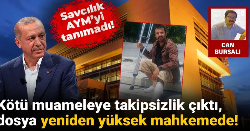 Savcılık AYM yi tanımadı: Kötü muameleye takipsizlik çıktı
