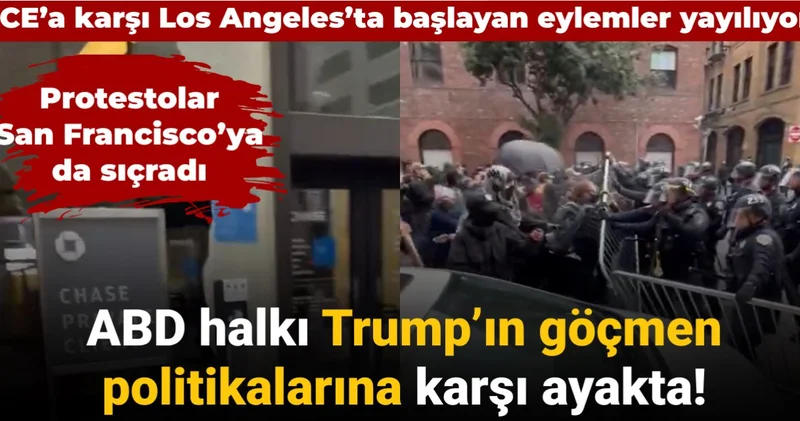 Protestolar San Francisco ya sıçradı: ABD halkı Trump ın göçmen politikalarına karşı ayakta