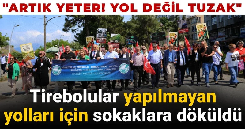 Tirebolular yapılmayan yolları için sokaklara döküldü