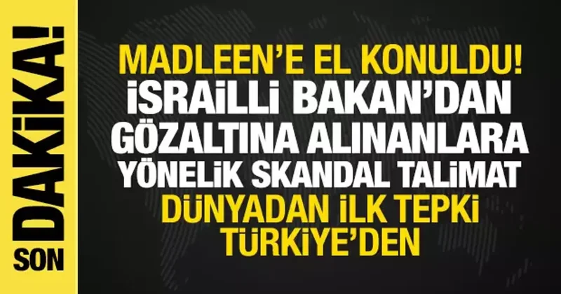 İsrail, Madleen e el koydu!: İlk tepki Türkiye den, İsrail den skandal talimat