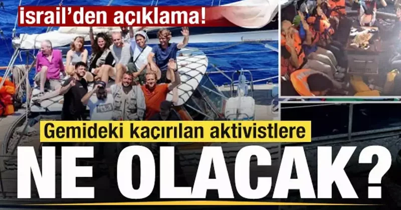 Madleen gemisindeki aktivistlere ne olacak? İsrail den açıklama!