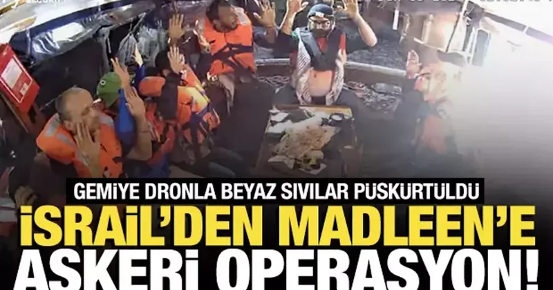 İsrail ordusundan Madleen gemisine askeri operasyon!