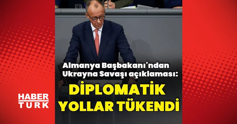 Friedrich Merz: Ukrayna Savaşı nda diplomatik yollar tükendi Dış Haberler