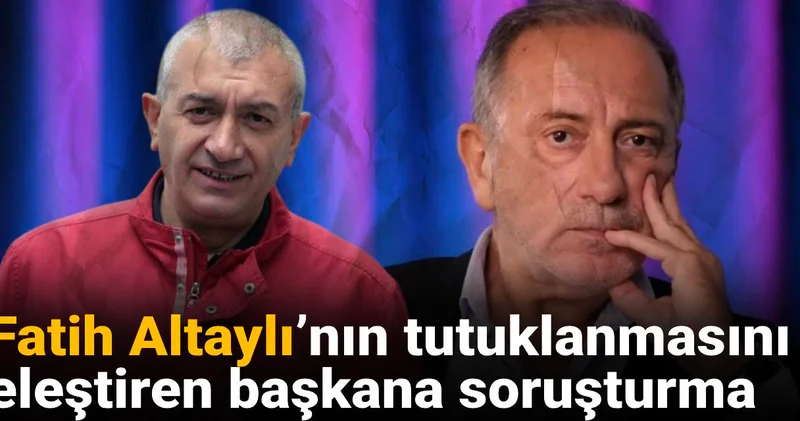 Fatih Altaylı nın tutuklanmasını eleştirmişti: O belediye başkanına soruşturma