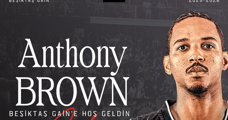 Beşiktaş Gain, Anthony Brown u kadrosuna kattı! Transfer Haberleri