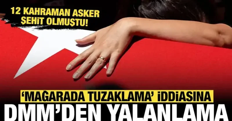 12 kahraman asker şehit olmuştu: Mağarada tuzaklama iddialarına yalanlama geldi!