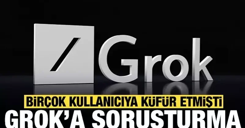 Birçok kullanıcıya küfür etmişti: Yapay zeka uygulaması GROK için soruşturma başlatıldı!