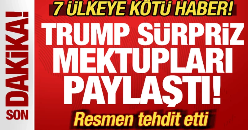 ABD Başkanı Trump sürpriz mektupları paylaştı! 7 ülkeye kötü haber! Tehdit etti