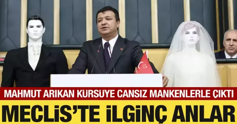Meclis te ilginç anlar: Mahmut Arıkan kürsüye gelin ve damat mankeniyle çıktı