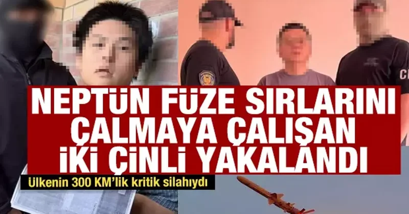 Neptün füze sırlarını çalmaya çalışan iki Çinli yakalandı