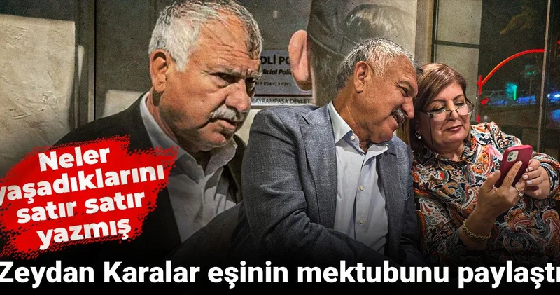 Zeydan Karalar eşinin mektubunu paylaştı: Neler yaşadıklarını satır satır yazmış