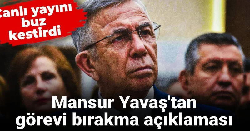 Mansur Yavaş tan görevi bırakma açıklaması: Yayını buz kestirdi