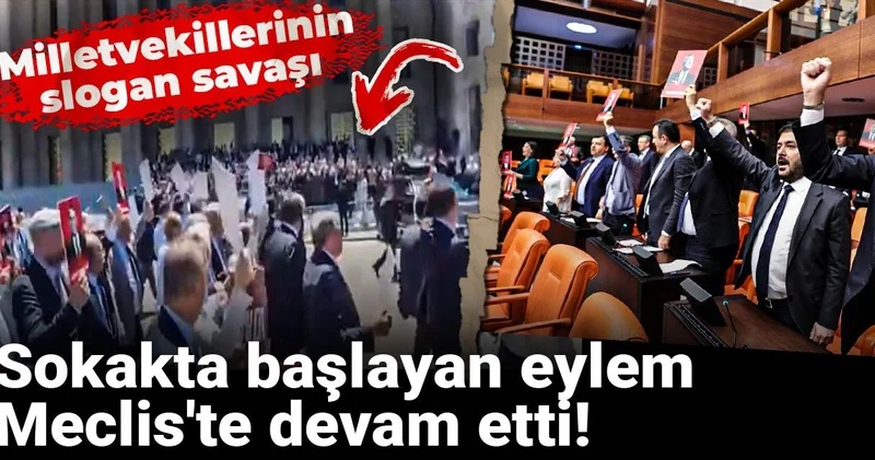 Sokakta başlayan eylem Meclis te devam etti! Milletvekillerinin slogan savaşı