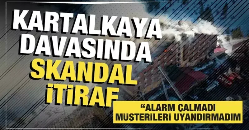 Kartalkaya davasında 3. gün! Otel müdürü itiraf etti: Alarm çalmadı, müşterileri uyarmadım