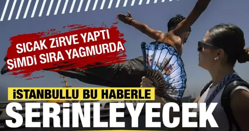 İstanbullulara serinleten müjde: Kavurucu günün ardından yağmur kapıda!