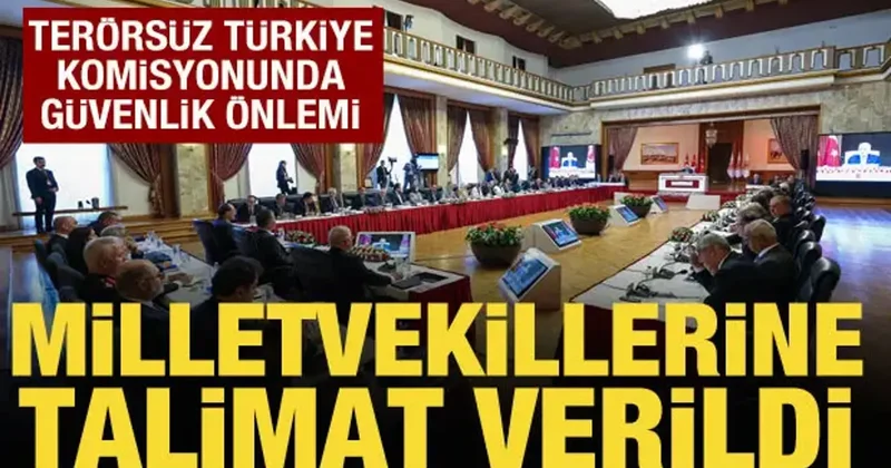 Terörsüz Türkiye komisyonunda güvenlik önemli: Cep telefonu alınmadı