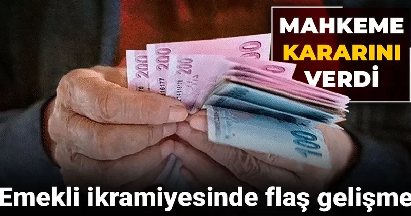 Emekli ikramiyesinde flaş gelişme: Mahkeme kararını verdi
