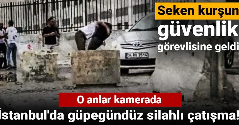 İstanbul da güpegündüz silahlı çatışma: O anlar kamerada!